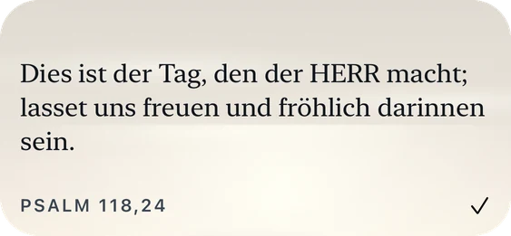 Das mittlere Plain-Scripture-Widget: „Dies ist der Tag, den der HERR macht; lasset uns freuen und fröhlich darinnen sein.“ Psalm 118,24